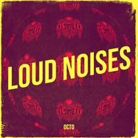 OCTO - Loud Noises