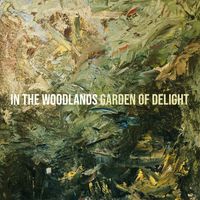 Garden Of Delight - In the Woodlands