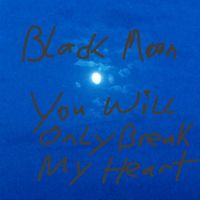 Black Moon - You Will Only Break My Heart