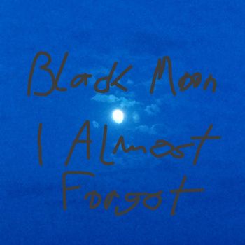 Black Moon - I Almost Forgot