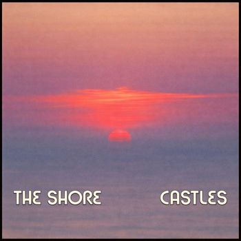 The Shore - Castles