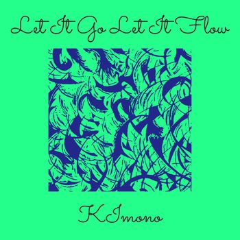KImono - Let It Go Let It Flow