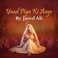 Javed Ali - Yaad Piya Ki Aaye