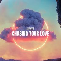 Zephyr - Chasing Your Love