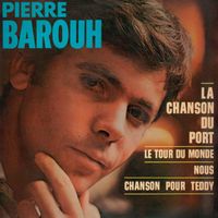 Pierre Barouh - La chanson du port / Le tour du monde / Nous / Chanson pour Teddy