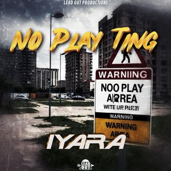 Iyara - No Play Ting (Explicit)