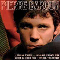 Pierre Barouh - Le courage d'aimer / La barque de l'oncle Léon / Mourir au jour le jour / Lorsque j'étais phoque