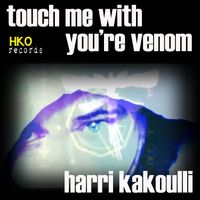 Harri Kakoulli - Touch Me With You're Venom