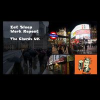 The Chords UK - EAT ..SLEEP ..WORK .. REPEAT