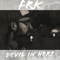 FRK - Devil in Here