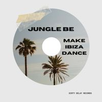 Jungle Be - Make Ibiza Dance