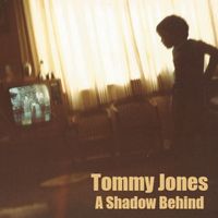 Tommy Jones - A Shadow Behind