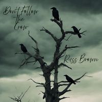 Russ Brown - Don't Follow the Crow