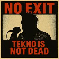 NO EXIT - Tekno Is Not Dead