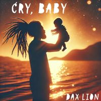 Dax Lion - Cry, Baby