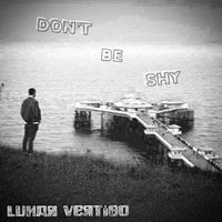 Lunar Vertigo - Don't Be Shy