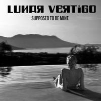 Lunar Vertigo - Supposed to be Mine