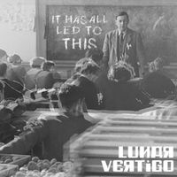 Lunar Vertigo - It Has All Led To This