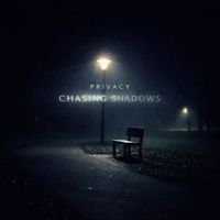 PRIVACY - Chasing Shadows