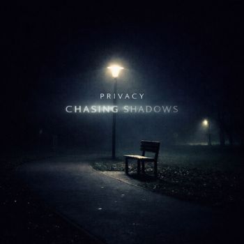 PRIVACY - Chasing Shadows