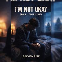 Covenant - Im Not Okay (But I Will Be)