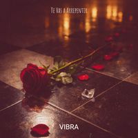 VIBRA - Te Vas a Arrepentir