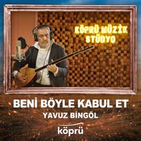 Yavuz Bingöl - BENİ BÖYLE KABUL ET