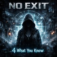 NO EXIT - 4 What You Know