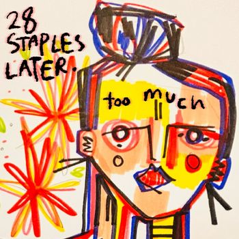 too much - 28 Staples Later (Explicit)