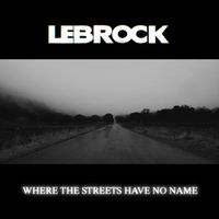 LeBrock - WHERE THE STREETS HAVE NO NAME