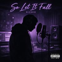 Richie - So Let It Fall (Explicit)