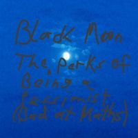 Black Moon - The Perks of Being a Pessimist (Bad at Maths)
