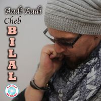 Cheb Bilal - Aadi Aadi