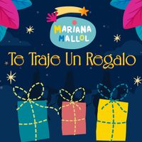 Mariana Mallol - Te Traje Un Regalo