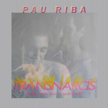 Pau Riba - Transnarcís