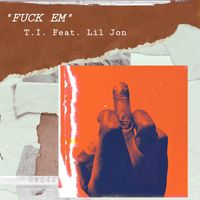T.I. - Fuck Em (feat. Lil Jon)