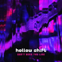 Hollow Shift - Don't Bend the Line (Explicit)