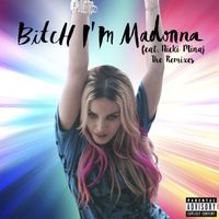 Madonna - Bitch I'm Madonna (feat. Nicki Minaj) (Remixes [Explicit])