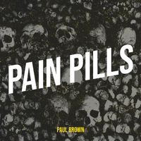 Paul Brown - Pain Pills