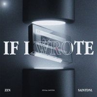 ZEN - IF I WROTE