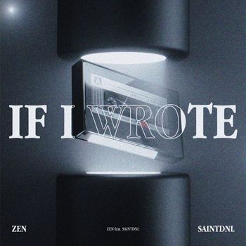ZEN - IF I WROTE