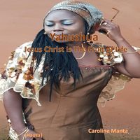 Caroline Manta - Yahushua Jesus Christ Is the Fruit of Life (Hausa)