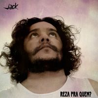Jack - Reza Pra Quem?