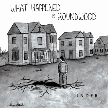 Under - What Happened in Roundwood