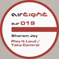 Sharam Jey - Play It Loud / Take Control