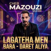 Mazouzi Sghir - LAGATHA MEN BARA DARET ALIYA
