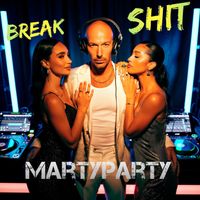MartyParty - Break sh*t (Explicit)