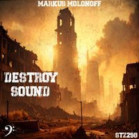 Markus Molonoff - DESTROY SOUND (Original Mix)