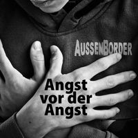 AussenBorder - Angst vor der Angst