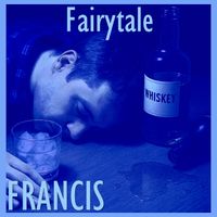 Francis - Fairytale (Explicit)